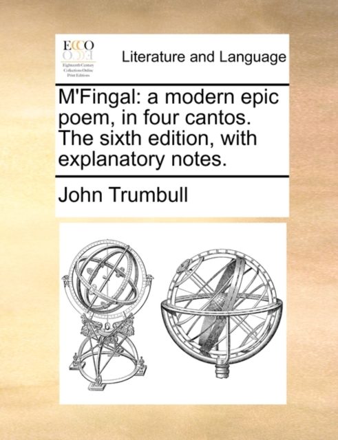 M'Fingal: a modern epic poem, in four cantos. The sixth edition, with explanatory notes., Paperback Book