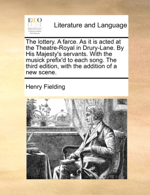 The Lottery. a Farce. as It Is Acted at the Theatre-Royal in Drury-Lane. by His Majesty's Servants. with the Musick Prefix'd to Each Song. the Third Edition, with the Addition of a New Scene., Paperback / softback Book