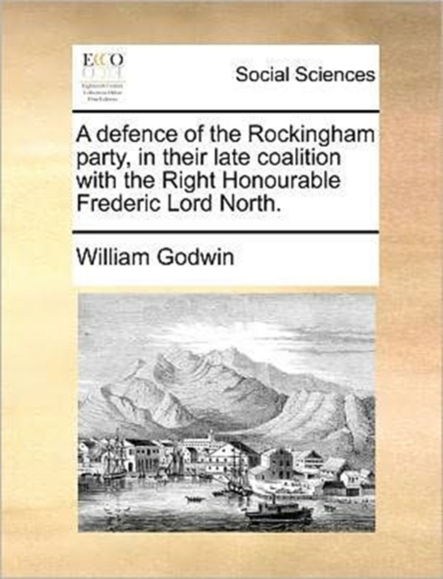 A Defence of the Rockingham Party, in Their Late Coalition with the Right Honourable Frederic Lord North., Paperback / softback Book