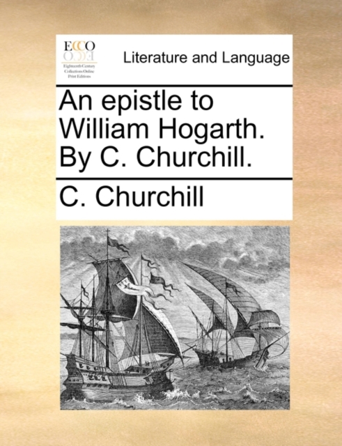 An Epistle to William Hogarth. by C. Churchill., Paperback / softback Book