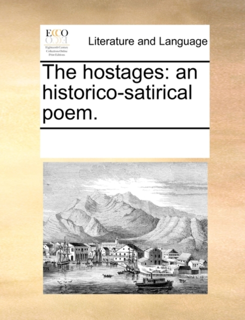 The Hostages : An Historico-Satirical Poem., Paperback / softback Book