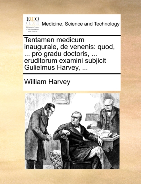 Tentamen Medicum Inaugurale, de Venenis : Quod, ... Pro Gradu Doctoris, ... Eruditorum Examini Subjicit Gulielmus Harvey, ..., Paperback / softback Book