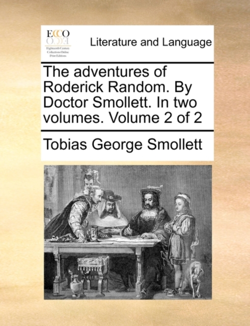 The Adventures of Roderick Random. by Doctor Smollett. in Two Volumes. Volume 2 of 2, Paperback / softback Book
