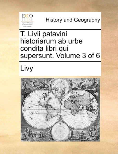 T. LIVII Patavini Historiarum AB Urbe Condita Libri Qui Supersunt. Volume 3 of 6, Paperback / softback Book