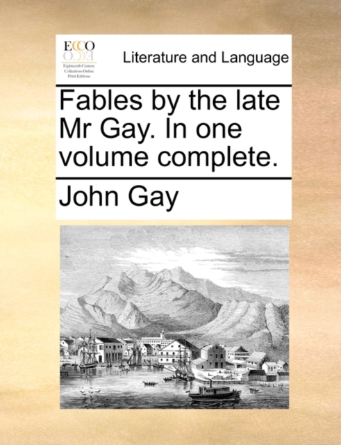 Fables by the Late MR Gay. in One Volume Complete., Paperback / softback Book