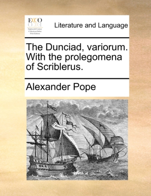 The Dunciad, Variorum. with the Prolegomena of Scriblerus., Paperback / softback Book