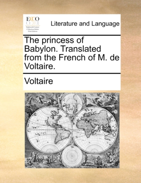 The Princess of Babylon. Translated from the French of M. de Voltaire., Paperback / softback Book