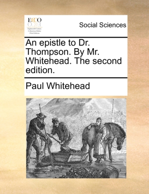 An Epistle to Dr. Thompson. by Mr. Whitehead. the Second Edition., Paperback / softback Book