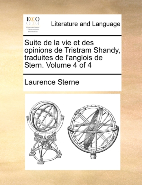 Suite de la Vie Et Des Opinions de Tristram Shandy, Traduites de l'Anglois de Stern. Volume 4 of 4, Paperback / softback Book