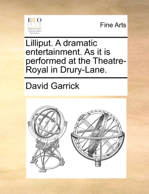 Lilliput. a Dramatic Entertainment. as It Is Performed at the Theatre-Royal in Drury-Lane., Paperback / softback Book