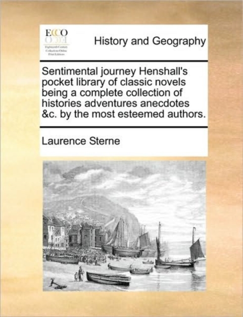 Sentimental Journey Henshall's Pocket Library of Classic Novels Being a Complete Collection of Histories Adventures Anecdotes &C. by the Most Esteemed Authors., Paperback / softback Book