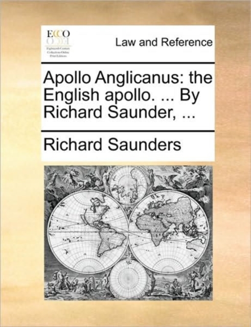 Apollo Anglicanus : The English Apollo. ... by Richard Saunder, ..., Paperback / softback Book
