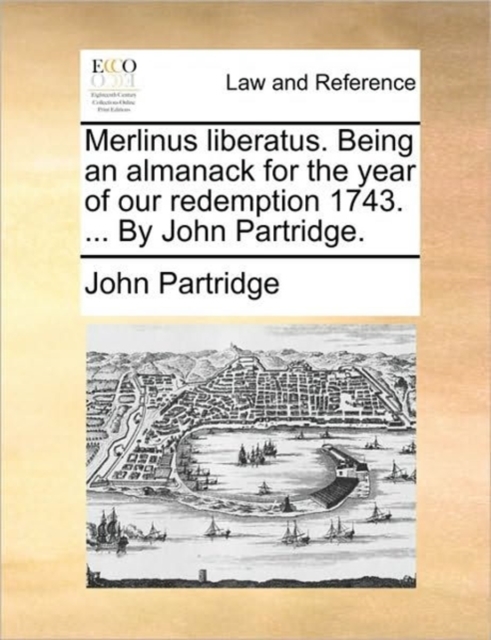 Merlinus Liberatus. Being an Almanack for the Year of Our Redemption 1743. ... by John Partridge., Paperback / softback Book