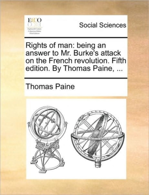 Rights of Man : Being an Answer to Mr. Burke's Attack on the French Revolution. Fifth Edition. by Thomas Paine, ..., Paperback / softback Book
