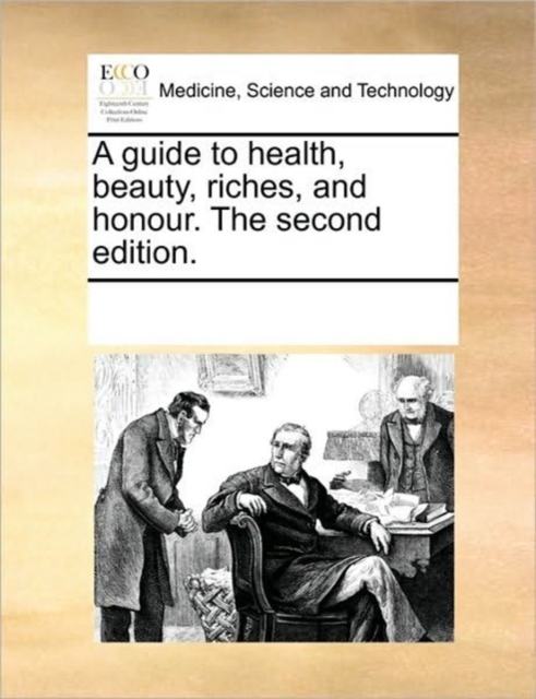 A Guide to Health, Beauty, Riches, and Honour. the Second Edition., Paperback / softback Book