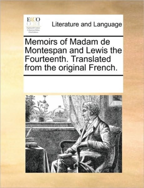 Memoirs of Madam de Montespan and Lewis the Fourteenth. Translated from the Original French., Paperback / softback Book