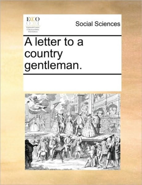 A Letter to a Country Gentleman., Paperback / softback Book