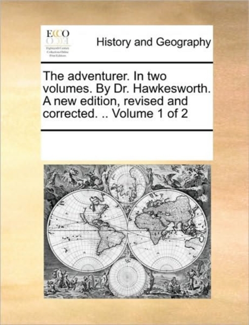 The Adventurer. in Two Volumes. by Dr. Hawkesworth. a New Edition, Revised and Corrected. .. Volume 1 of 2, Paperback / softback Book