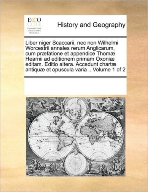 Liber niger Scaccarii, nec non Wilhelmi Worcestrii annales rerum Anglicarum, cum præfatione et appendice Thomæ Hearnii ad editionem primam Oxoniæ editam. Editio altera. Accedunt chartæ antiquæ et opus, Paperback / softback Book