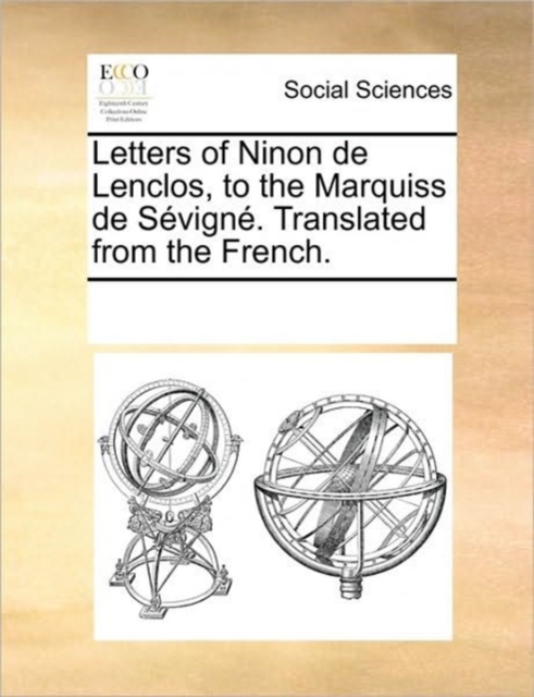 Letters of Ninon de Lenclos, to the Marquiss de Sevigne. Translated from the French., Paperback / softback Book