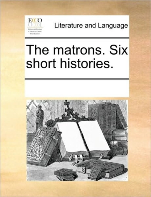 The Matrons. Six Short Histories., Paperback / softback Book