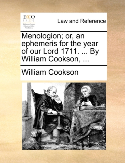 Menologion; Or, an Ephemeris for the Year of Our Lord 1711. ... by William Cookson, ..., Paperback / softback Book