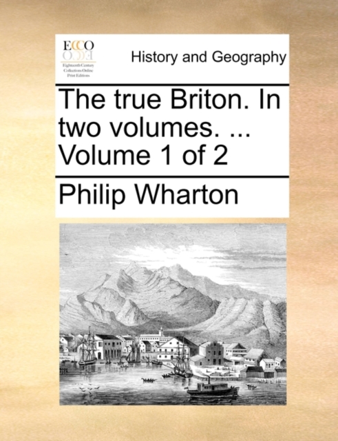 The True Briton. in Two Volumes. ... Volume 1 of 2, Paperback / softback Book