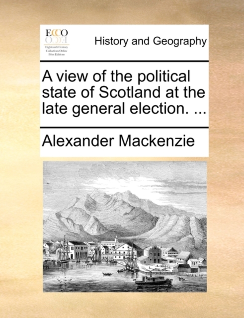 A View of the Political State of Scotland at the Late General Election. ..., Paperback / softback Book
