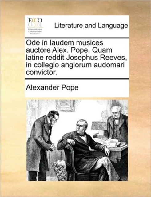 Ode in Laudem Musices Auctore Alex. Pope. Quam Latine Reddit Josephus Reeves, in Collegio Anglorum Audomari Convictor., Paperback / softback Book