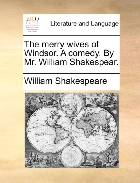 The Merry Wives of Windsor. a Comedy. by Mr. William Shakespear., Paperback / softback Book