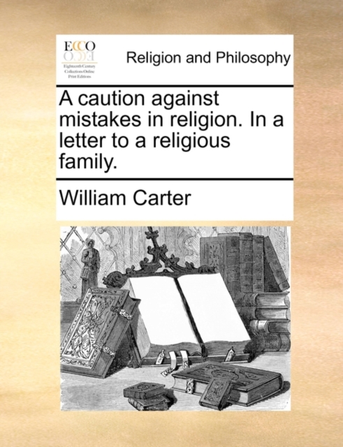 A Caution Against Mistakes in Religion. in a Letter to a Religious Family., Paperback / softback Book