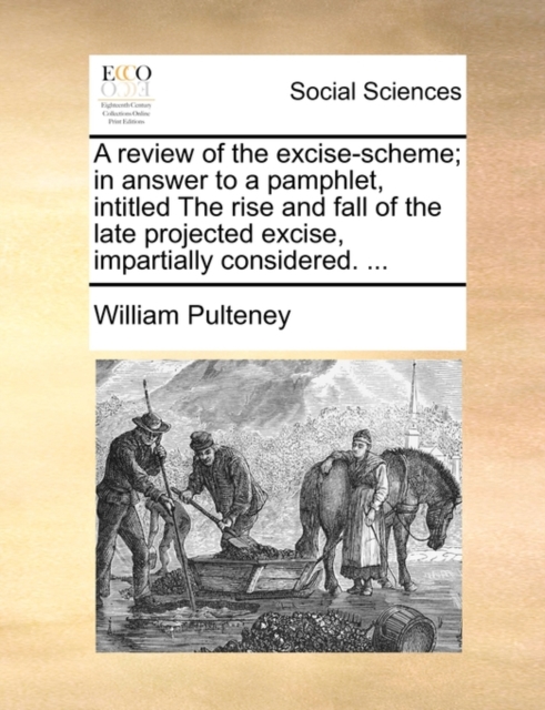 A Review of the Excise-Scheme; In Answer to a Pamphlet, Intitled the Rise and Fall of the Late Projected Excise, Impartially Considered. ..., Paperback / softback Book