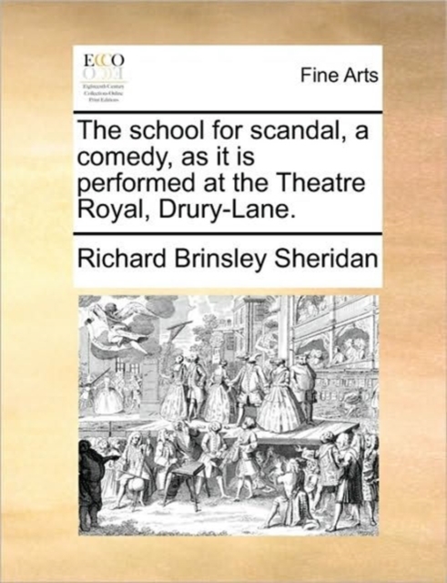 The School for Scandal, a Comedy, as It Is Performed at the Theatre Royal, Drury-Lane., Paperback / softback Book