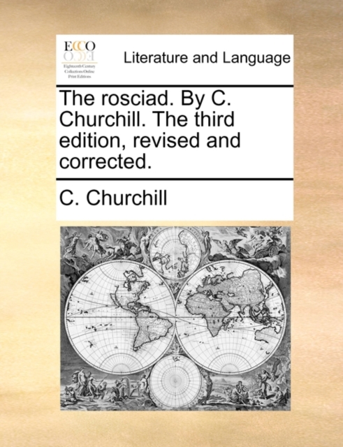 The Rosciad. by C. Churchill. the Third Edition, Revised and Corrected., Paperback / softback Book