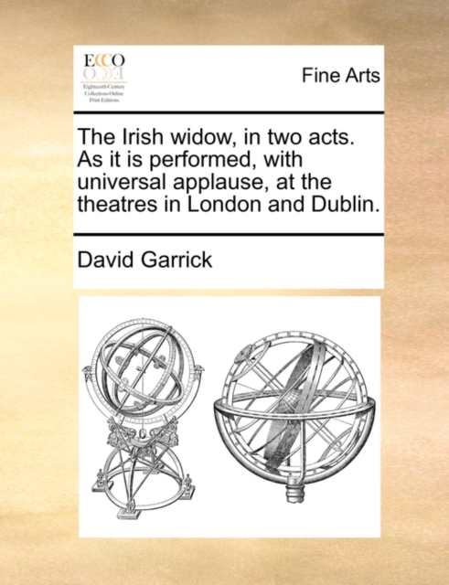 The Irish Widow, in Two Acts. as It Is Performed, with Universal Applause, at the Theatres in London and Dublin., Paperback / softback Book