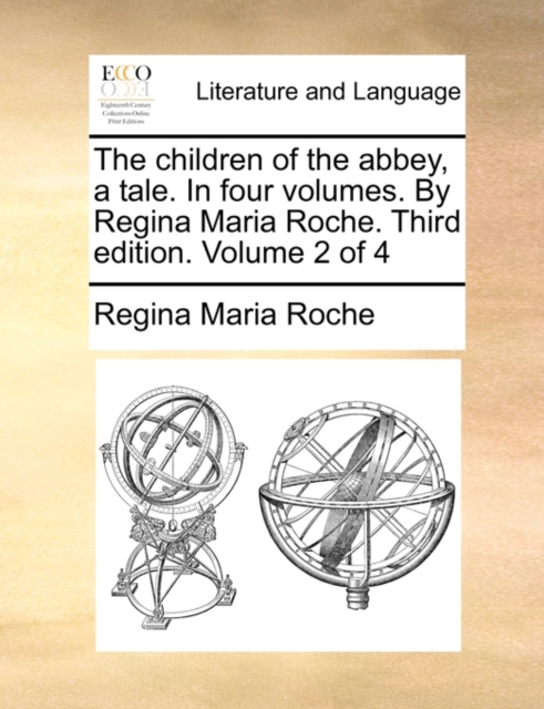 The Children of the Abbey, a Tale. in Four Volumes. by Regina Maria Roche. Third Edition. Volume 2 of 4, Paperback / softback Book