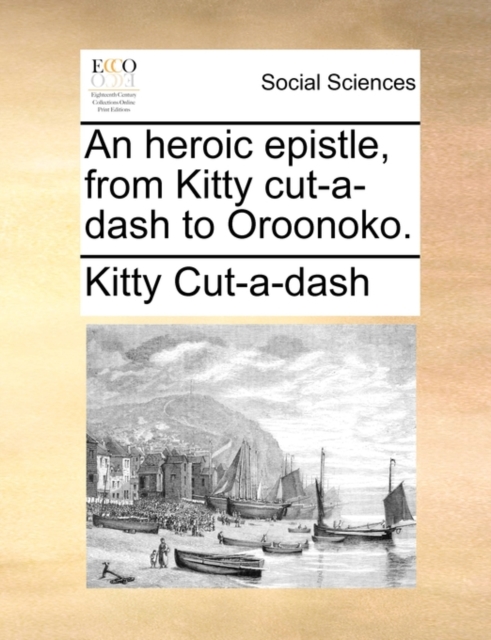 An Heroic Epistle, from Kitty Cut-A-Dash to Oroonoko., Paperback / softback Book