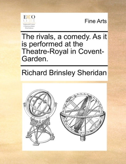 The Rivals, a Comedy. as It Is Performed at the Theatre-Royal in Covent-Garden., Paperback / softback Book
