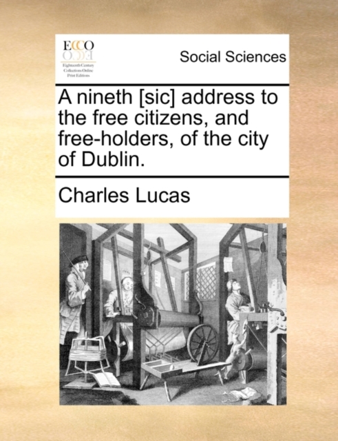 A Nineth [sic] Address to the Free Citizens, and Free-Holders, of the City of Dublin., Paperback / softback Book