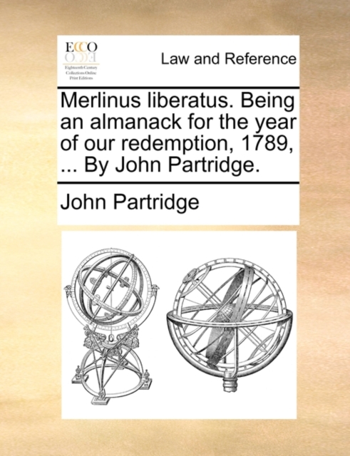 Merlinus Liberatus. Being an Almanack for the Year of Our Redemption, 1789, ... by John Partridge., Paperback / softback Book