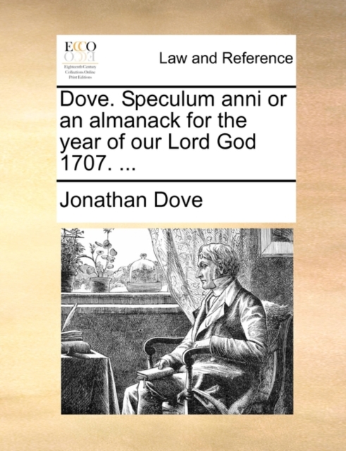 Dove. Speculum Anni or an Almanack for the Year of Our Lord God 1707. ..., Paperback / softback Book