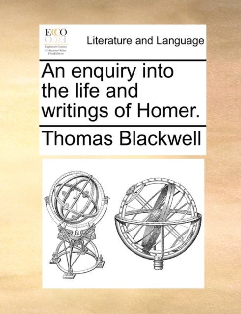 An Enquiry Into the Life and Writings of Homer., Paperback / softback Book