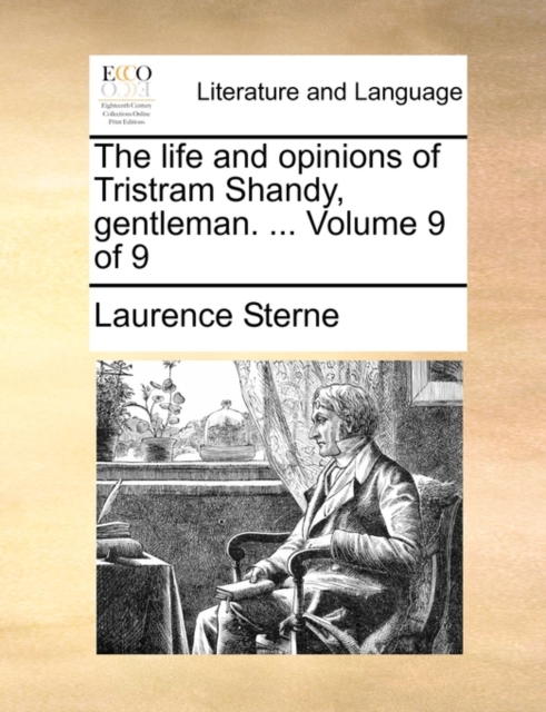 The Life and Opinions of Tristram Shandy, Gentleman. ... Volume 9 of 9, Paperback / softback Book