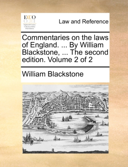 Commentaries on the laws of England. ... By William Blackstone, ... The second edition. Volume 2 of 2, Paperback / softback Book