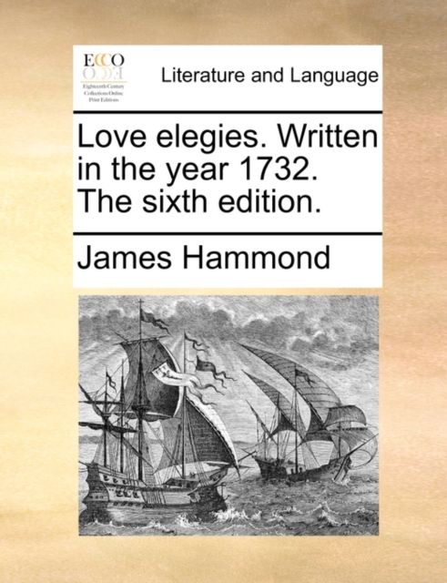 Love Elegies. Written in the Year 1732. the Sixth Edition., Paperback / softback Book
