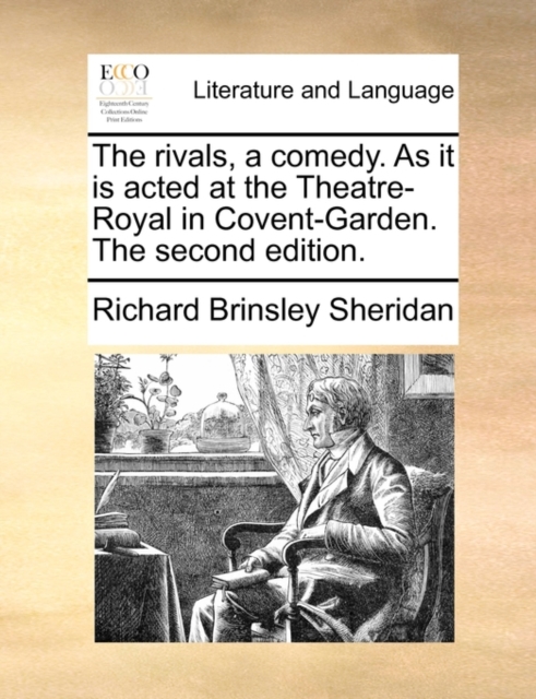 The Rivals, a Comedy. as It Is Acted at the Theatre-Royal in Covent-Garden. the Second Edition., Paperback / softback Book