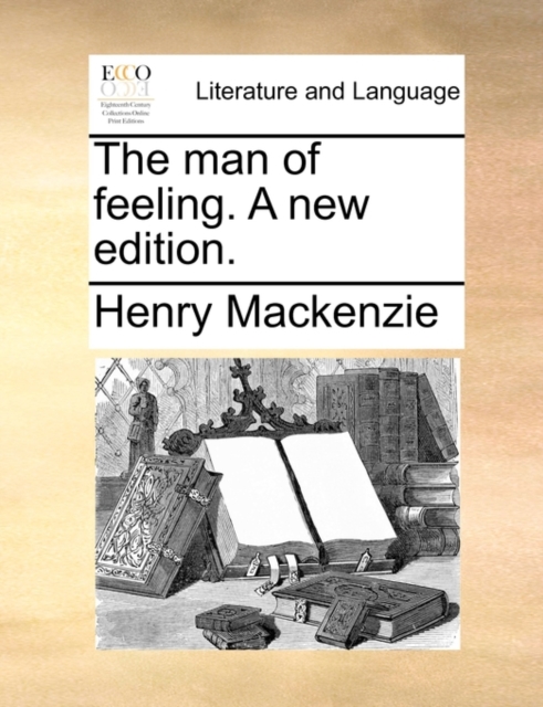 The Man of Feeling. a New Edition., Paperback / softback Book