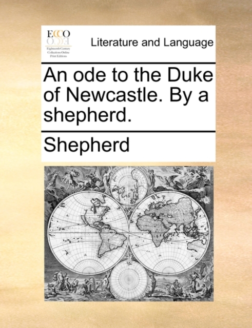 An Ode to the Duke of Newcastle. by a Shepherd., Paperback / softback Book