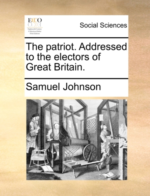 The Patriot. Addressed to the Electors of Great Britain., Paperback / softback Book