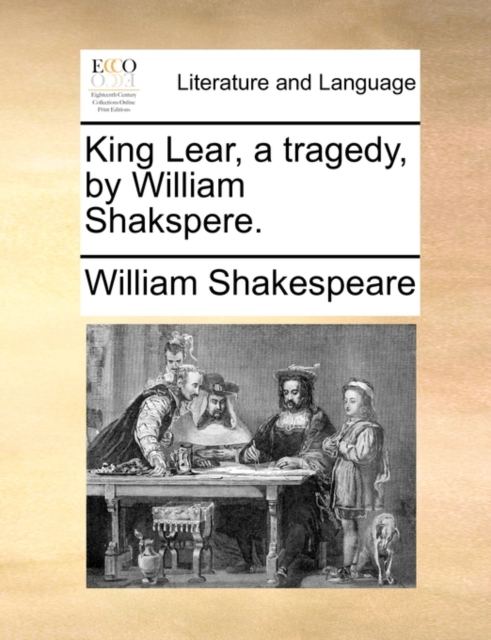 King Lear, a Tragedy, by William Shakspere., Paperback / softback Book